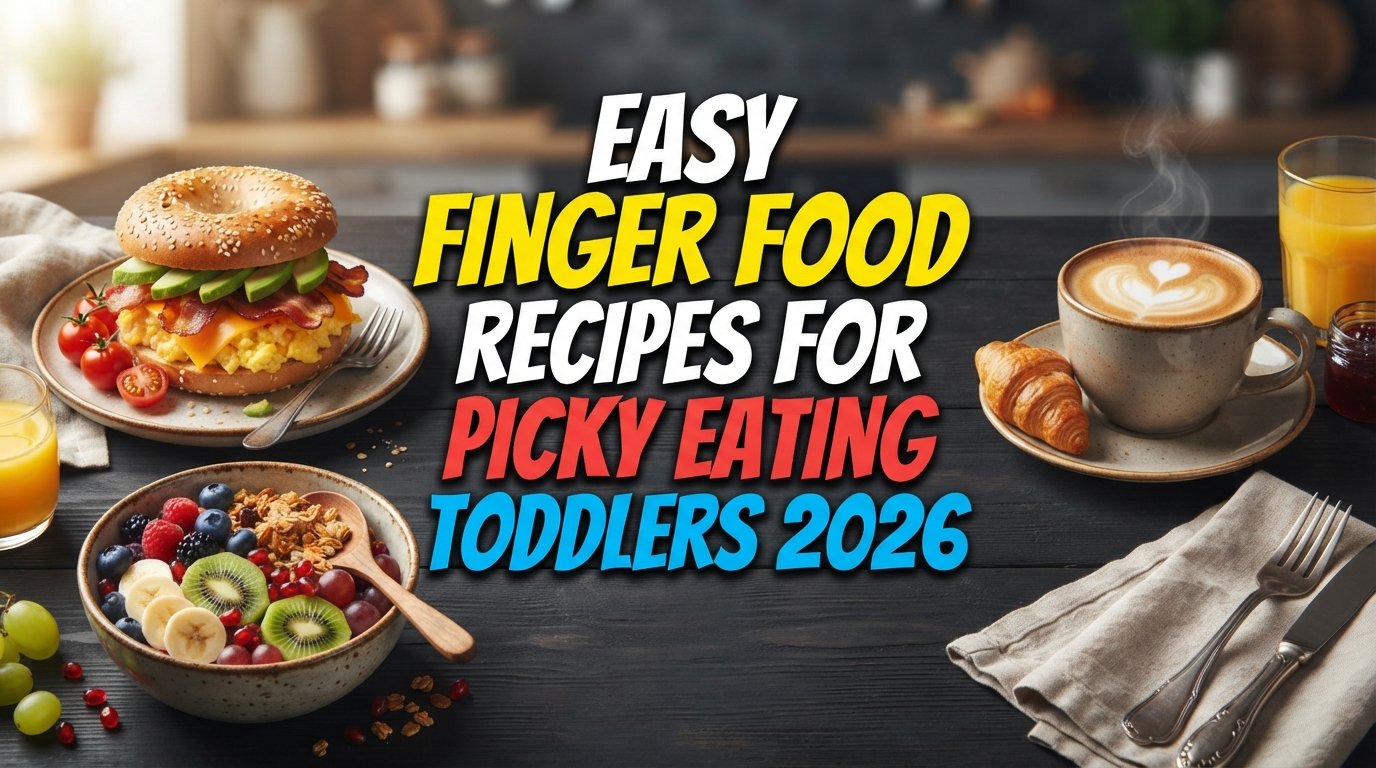 Easy Finger Food Recipes for Picky Eating Toddlers